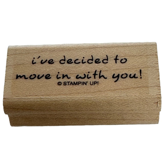 Stampin Up Rubber Stamp I Have Decided To Move In With You Funny Couple Humor